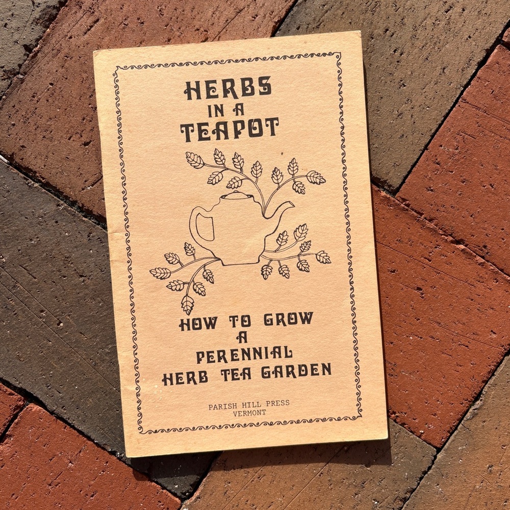 1979 Herbs in a Teapot How to Grow a Perennial Herb Tea Garden